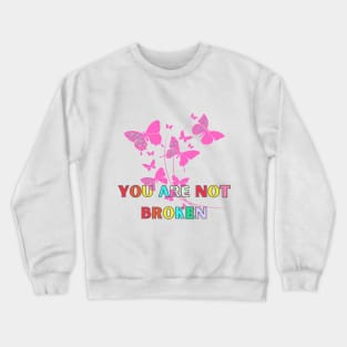 motivational shirts, you are not broken, you are not broken you are becoming Crewneck Sweatshirt